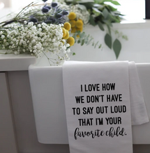 Load image into Gallery viewer, Favorite Child tea towel