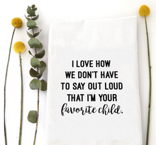Load image into Gallery viewer, Favorite Child tea towel
