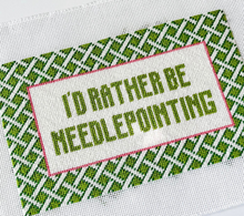 Load image into Gallery viewer, I'd Rather Be Needlepointing
