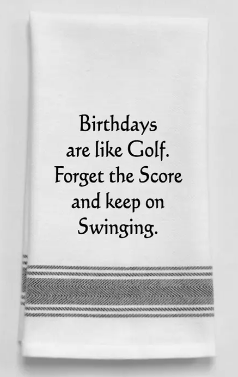 Birthdays Are Like Golf - Kitchen Towel