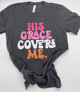 His Grace Covers Me Graphic Tee