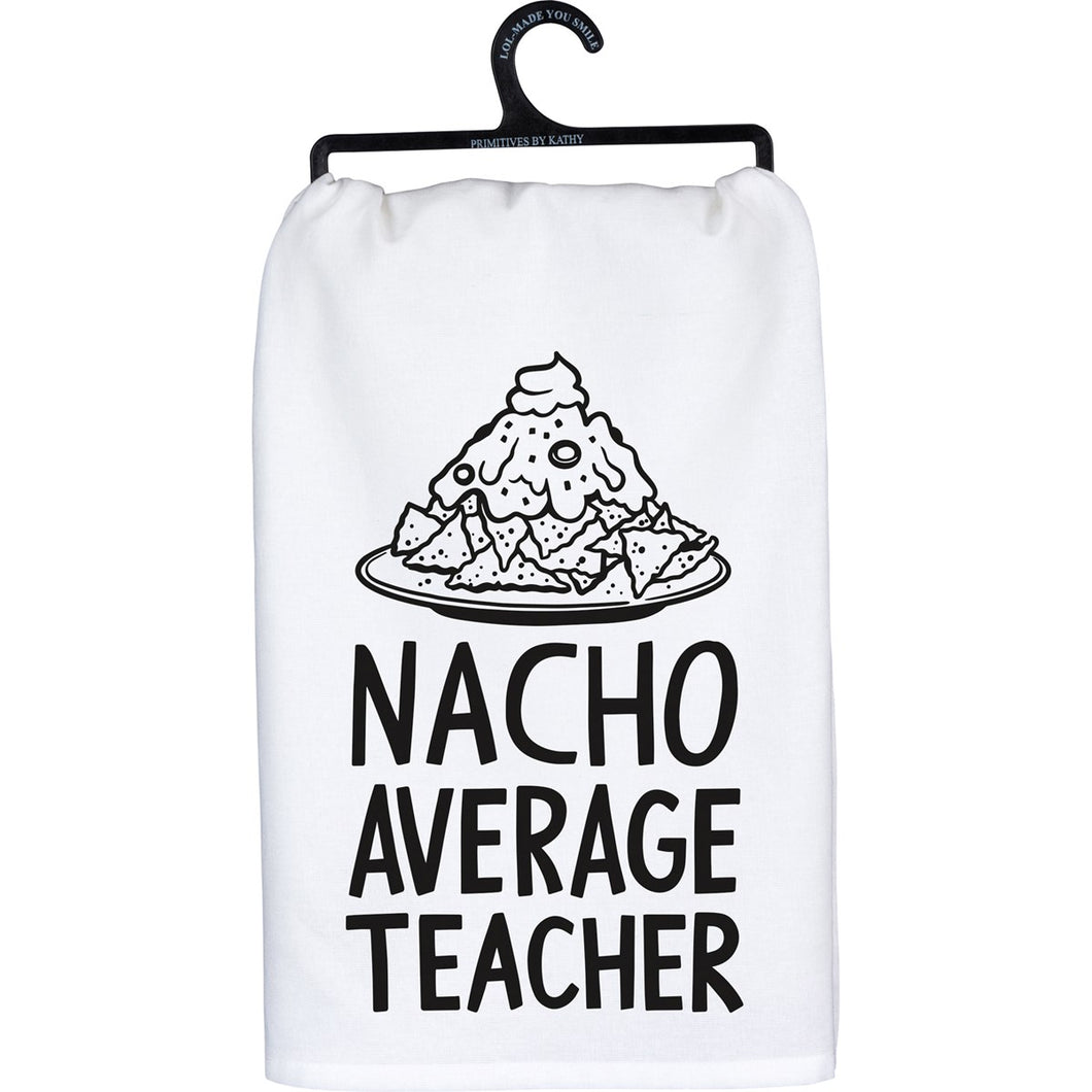 Nacho Average Teacher Kitchen Towel